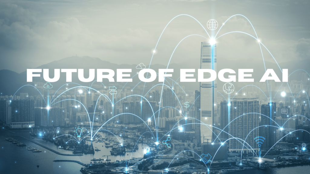 Future of Edge AI
